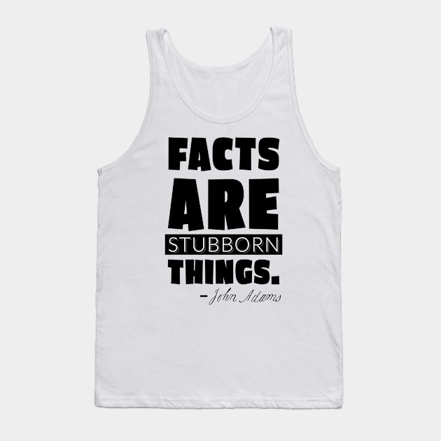 Facts are Stubborn Things Tank Top by Make History Fun